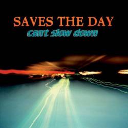 Saves The Day : Can't Slow Down